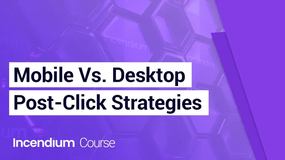 Mobile vs. Desktop Post-Click Strategies